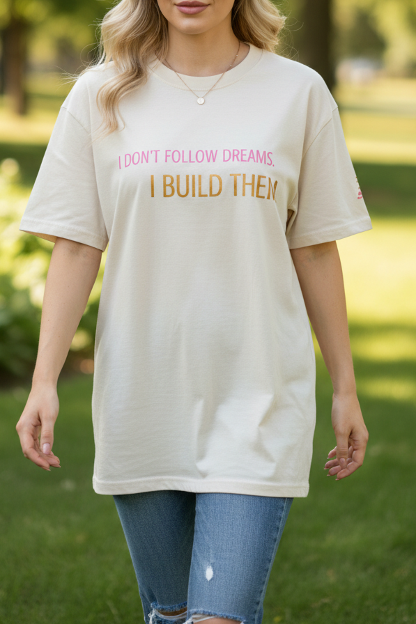 I don't follow dream. I build them. Oversized faded t-shirt - Alivwood