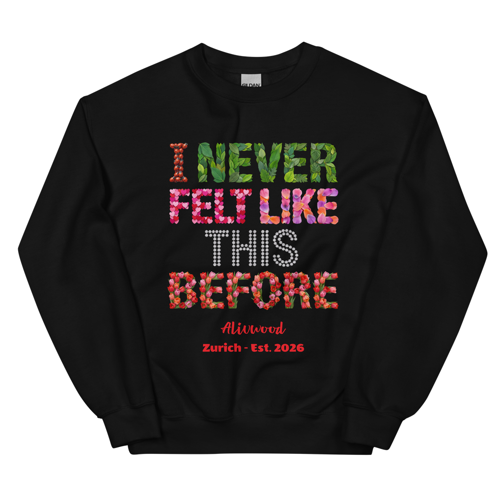 Never felt like this before Unisex Sweatshirt - Alivwood