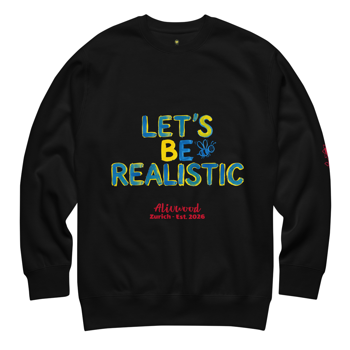 Let's be realistic Unisex Premium Sweatshirt - Alivwood