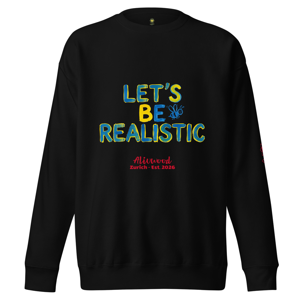 Let's be realistic Unisex Premium Sweatshirt - Alivwood