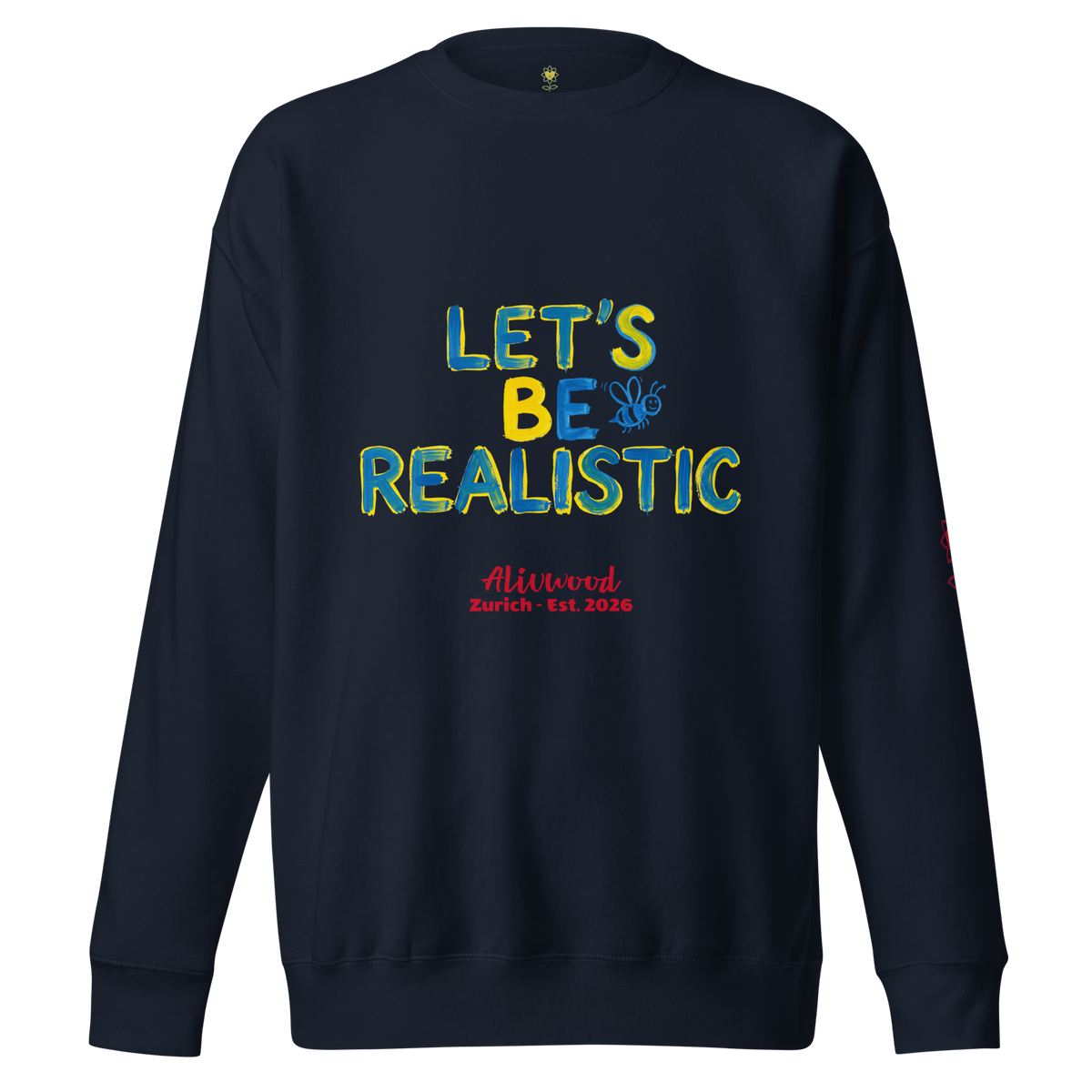 Let's be realistic Unisex Premium Sweatshirt - Alivwood